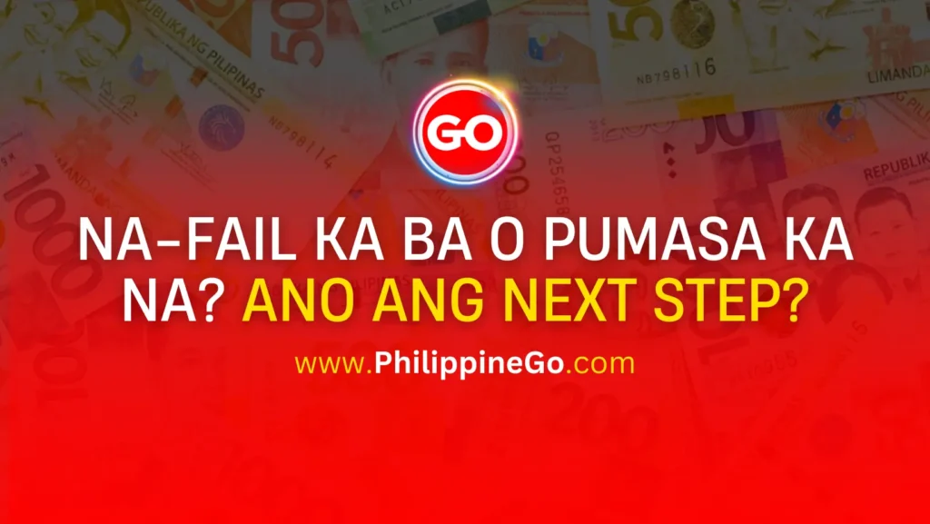 Na-Fail Ka Ba o Pumasa Ka Na? Ano ang Next Step?